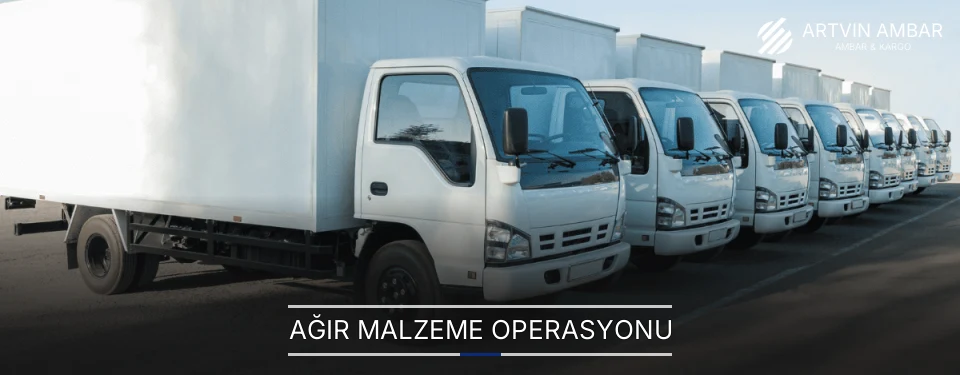 Artvin Ağır Malzeme Ambar Firmaları