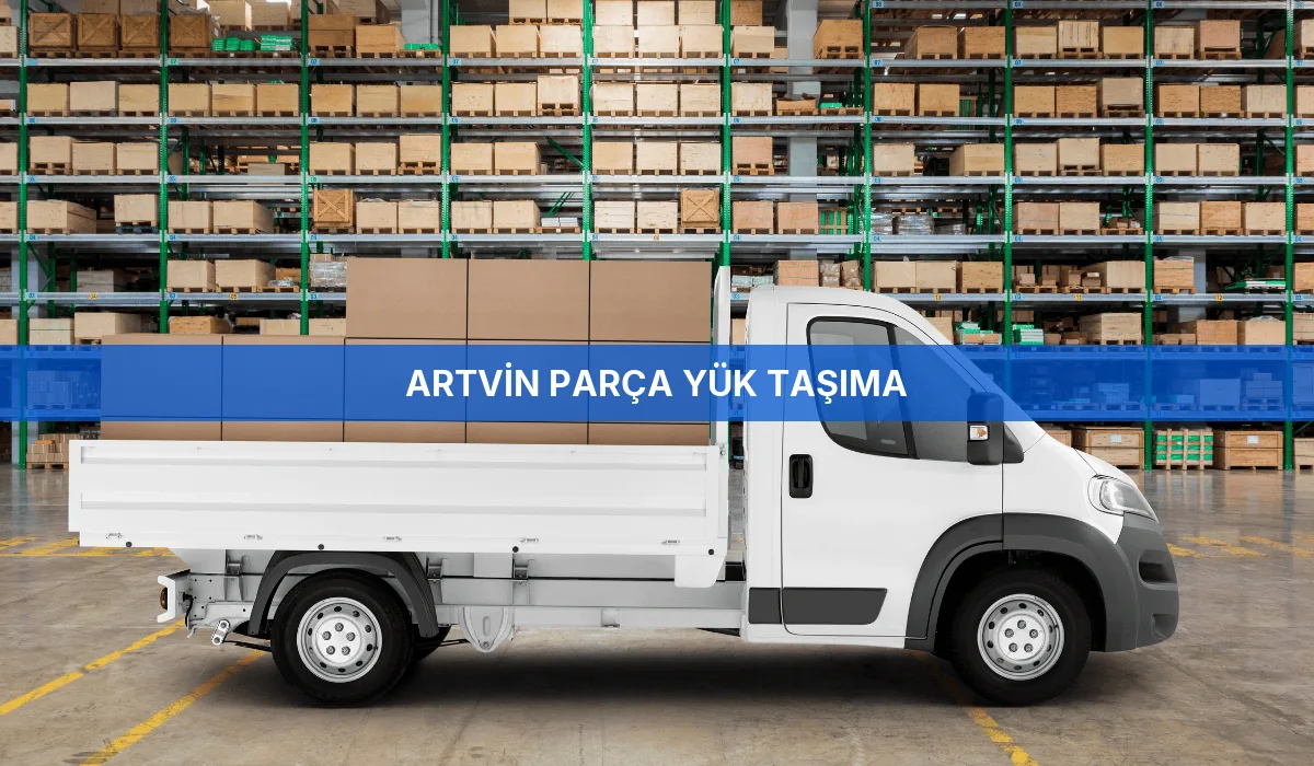 Artvin Parça Yük Taşıma